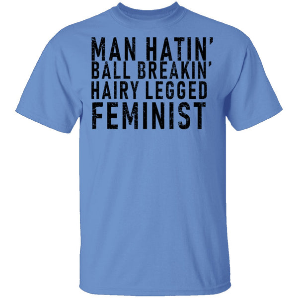 Man Hatin' Ball Breakin' Hairy Legged Feminist T-Shirt CustomCat
