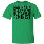 Man Hatin' Ball Breakin' Hairy Legged Feminist T-Shirt CustomCat