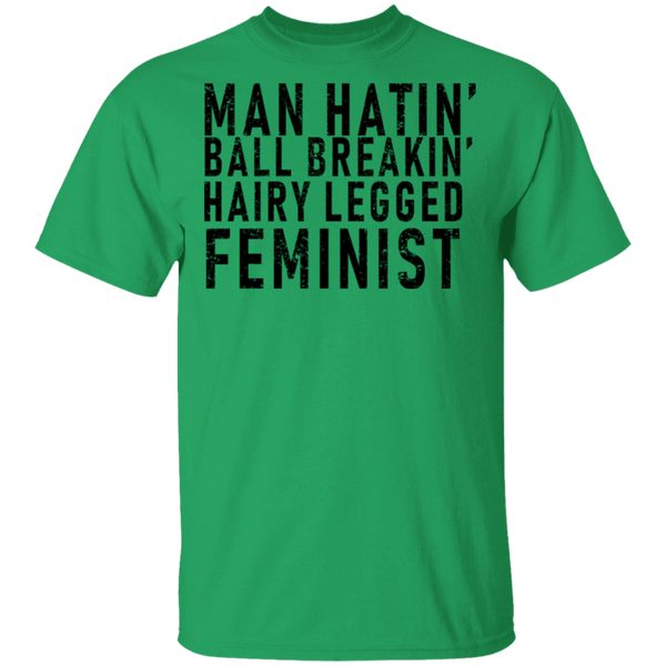 Man Hatin' Ball Breakin' Hairy Legged Feminist T-Shirt CustomCat
