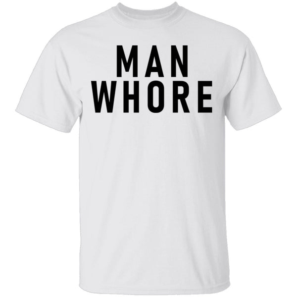 Man Whore T-Shirt CustomCat