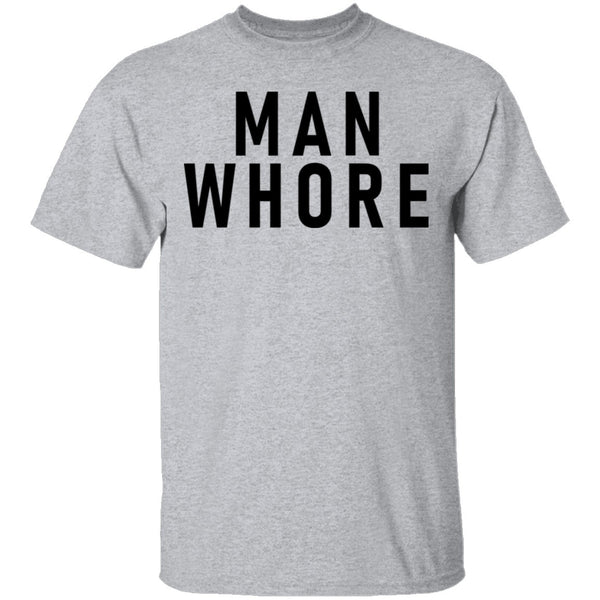 Man Whore T-Shirt CustomCat