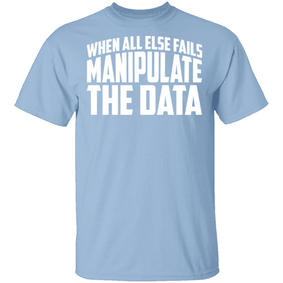 Manipulate the Data T-Shirt CustomCat