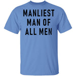 Manliest Man Of All Men T-Shirt CustomCat