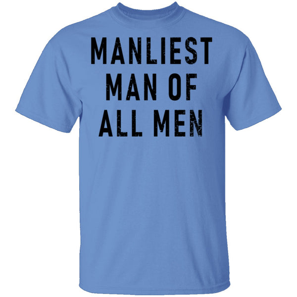 Manliest Man Of All Men T-Shirt CustomCat