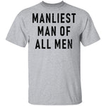 Manliest Man Of All Men T-Shirt CustomCat