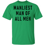 Manliest Man Of All Men T-Shirt CustomCat