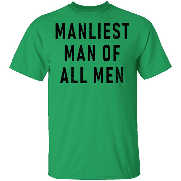 Manliest Man Of All Men T-Shirt CustomCat