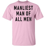 Manliest Man Of All Men T-Shirt CustomCat
