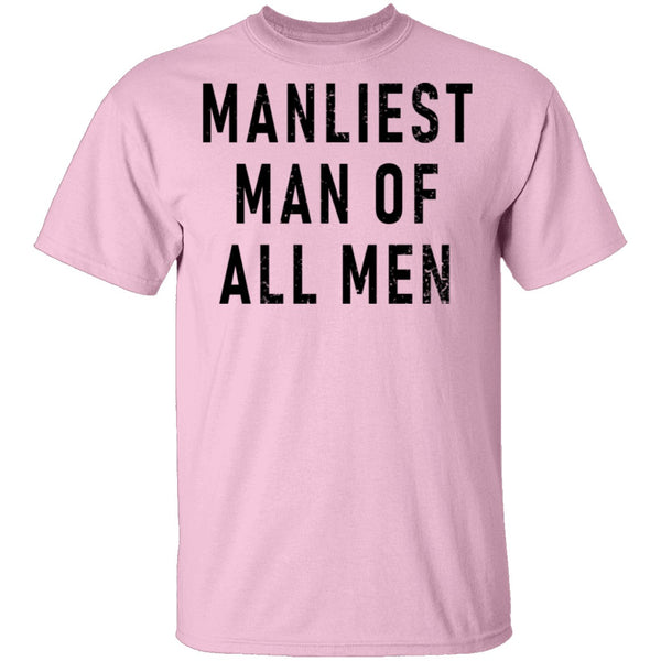 Manliest Man Of All Men T-Shirt CustomCat