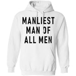 Manliest Man Of All Men T-Shirt CustomCat