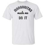 Margaritas Made Me Do It T-Shirt CustomCat