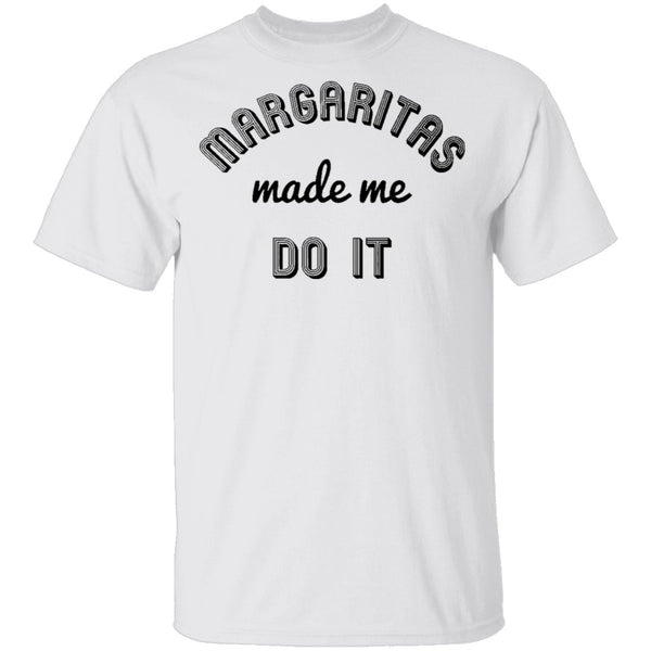 Margaritas Made Me Do It T-Shirt CustomCat