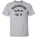 Margaritas Made Me Do It T-Shirt CustomCat
