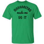 Margaritas Made Me Do It T-Shirt CustomCat