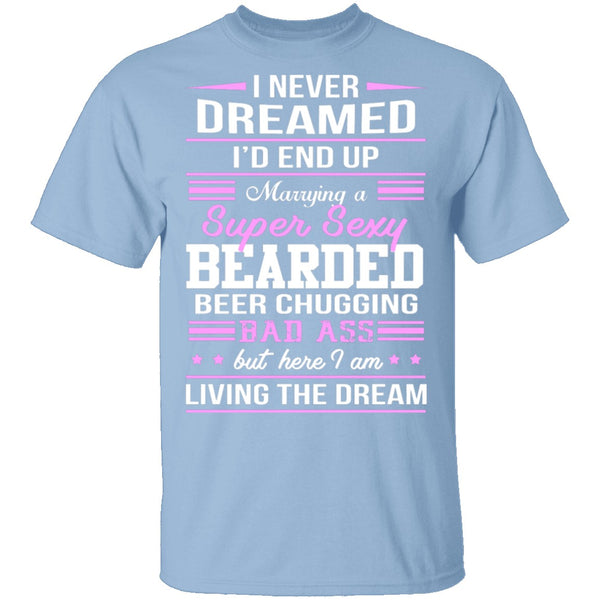 Married A Sexy Bearded Beer Chugging Badass T-Shirt CustomCat
