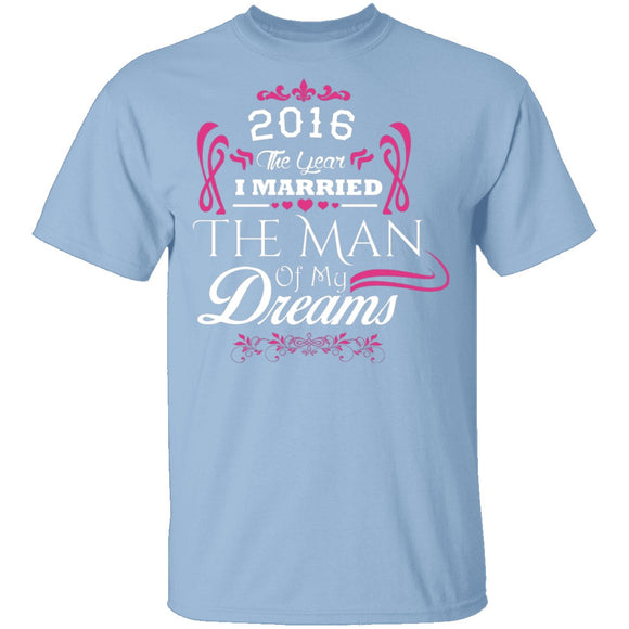 Married The Man Of My Dreams 2016 T-Shirt CustomCat