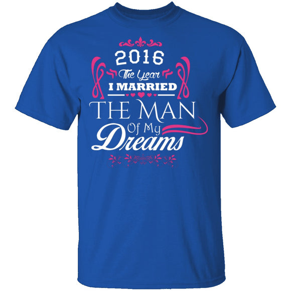 Married The Man Of My Dreams 2016 T-Shirt CustomCat