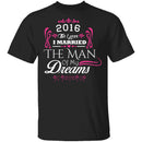 Married The Man Of My Dreams 2016 T-Shirt CustomCat