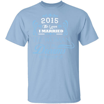 Married The Woman Of My Dreams 2015 T-Shirt CustomCat
