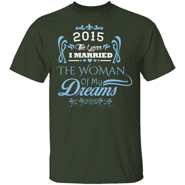 Married The Woman Of My Dreams 2015 T-Shirt CustomCat