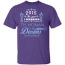 Married The Woman Of My Dreams 2015 T-Shirt CustomCat
