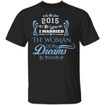 Married The Woman Of My Dreams 2015 T-Shirt CustomCat