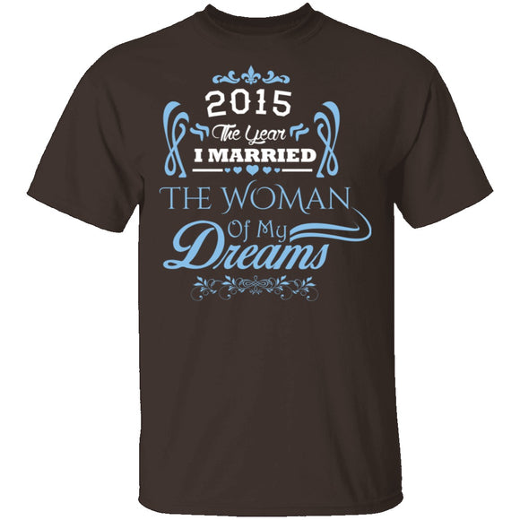Married The Woman Of My Dreams 2015 T-Shirt CustomCat