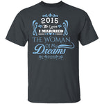 Married The Woman Of My Dreams 2015 T-Shirt CustomCat