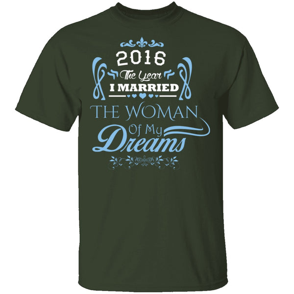 Married The Woman Of My Dreams 2016 T-Shirt CustomCat