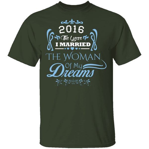 Married The Woman Of My Dreams 2016 T-Shirt CustomCat
