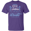 Married The Woman Of My Dreams 2016 T-Shirt CustomCat