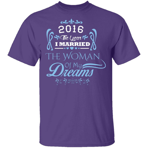 Married The Woman Of My Dreams 2016 T-Shirt CustomCat