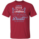 Married The Woman Of My Dreams 2016 T-Shirt CustomCat