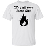 May All You Bacon Burn T-Shirt CustomCat