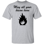 May All You Bacon Burn T-Shirt CustomCat
