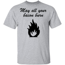 May All You Bacon Burn T-Shirt