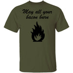 May All You Bacon Burn T-Shirt CustomCat