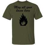 May All You Bacon Burn T-Shirt CustomCat