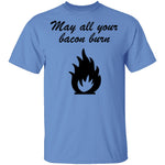 May All You Bacon Burn T-Shirt CustomCat