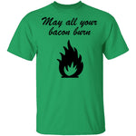 May All You Bacon Burn T-Shirt CustomCat