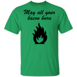 May All You Bacon Burn T-Shirt CustomCat