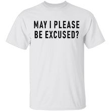May I Please Be Excused T-Shirt