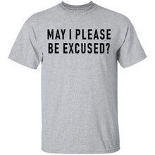 May I Please Be Excused T-Shirt