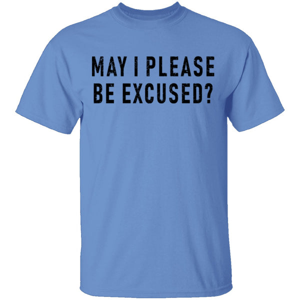 May I Please Be Excused T-Shirt CustomCat