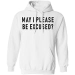 May I Please Be Excused T-Shirt CustomCat