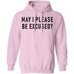 May I Please Be Excused T-Shirt CustomCat