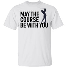 May The Course Be With You T-Shirt