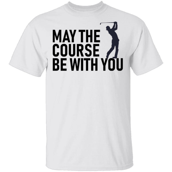 May The Course Be With You T-Shirt CustomCat