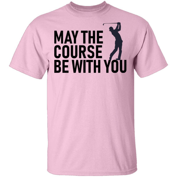 May The Course Be With You T-Shirt CustomCat