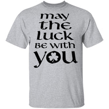 May The Luck Be With You T-Shirt